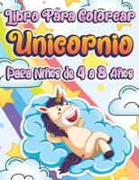 Libro Para Colorear Unicornio Para Niños De 4 a 8 Años: Un Bonito Cuaderno De Actividades Para Niños Y Niñas - Idea De Regalo B08P2XDJ6Z Book Cover