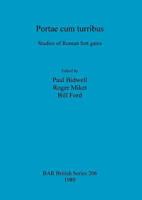 Portae Cum Turribus: Studies Of Roman Fort Gates 1407305204 Book Cover