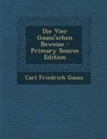 Die Vier Gauss'schen Beweise Fur Die Zerlegung Ganzer Algebraischer Functionen 3744619796 Book Cover