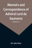 Memoirs and Correspondence of Admiral Lord de Saumarez: From Original Papers in Possession of the Family, Volume 1 9357095853 Book Cover