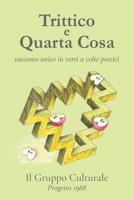 Trittico e Quarta Cosa: racconto unico in versi a volte poetici (Italian Edition) 1763523004 Book Cover