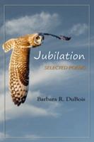 Jubilation: selected poems 0988227932 Book Cover