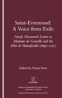 Saint-Evremond: A Voice from Exile : Newly Discovered Letters to Madame De Gouville and the Abbe De Hautefeville (1697-1701) (Research Monographs in French Studies, 10) 1900755505 Book Cover