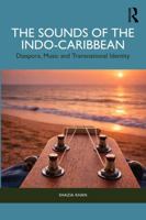 The Sounds of the Indo-Caribbean: Diaspora, Music and Transnational Identity (The Global Indian Diasporas in 21st Century) 1041384890 Book Cover