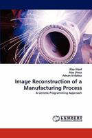 Image Reconstruction of a Manufacturing Process 3844325697 Book Cover