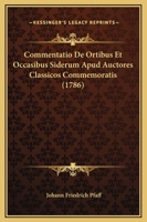 Commentatio De Ortibus Et Occasibus Siderum Apud Auctores Classicos Commemoratis (1786) 110472443X Book Cover
