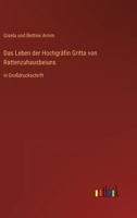 Das Leben der Hochgräfin Gritta von Rattenzuhausbeiuns: in Großdruckschrift 3368293141 Book Cover