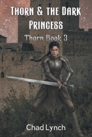 Thorn & the Dark Princess: Book 3 1634103920 Book Cover