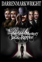 The Real Mystery of Jack the Ripper: The Untold Investigation 1517707803 Book Cover