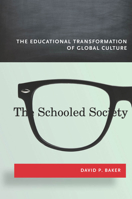 The Schooled Society: The Educational Transformation of Global Culture 0804790477 Book Cover