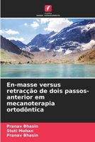 En-masse versus retracção de dois passos-anterior em mecanoterapia ortodôntica (Portuguese Edition) 6204908855 Book Cover