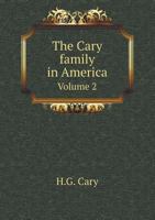 The Cary Family in America Volume 2 5518523262 Book Cover