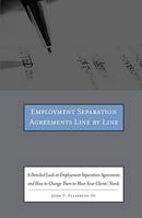 Employment Separation Agreements Line by Line: A Detailed Look at Employment Separation Agreements and How to Change Them to Meet Your Clients' Needs 0314276289 Book Cover