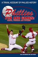 Phillies Fun & Games: A Trivial Account of Phillies History 0981928900 Book Cover