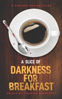 A Slice of Darkness for Breakfast: Edited by Charles Chanchori B0BHTRD7V5 Book Cover