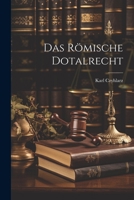 Das Römische Dotalrecht 1021743771 Book Cover