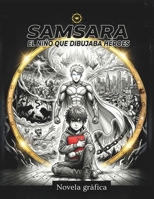 Samsara. El níño que dibujaba héroes: Una novela gráfica sobre bullying, valentía y segundas oportunidades (12 a 18 años) (Ciclo Samsara) (Spanish Edition) B0G6TK9M9S Book Cover
