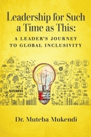 Leadership for Such a Time as This: A Leader's Journey to Global Inclusivity B0C4WCDKH2 Book Cover