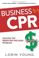 Business CPR: Solving the Profit but No Cash Problem B0BRZ7H5BG Book Cover