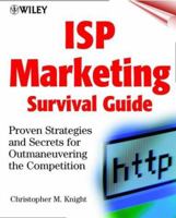 ISP Marketing Survival Guide: Proven Strategies and Secrets for Outmaneuvering the Competition 0471376795 Book Cover