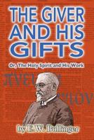 The giver and his gifts: Or, The Holy Spirit and his work 0825422345 Book Cover