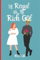 The Royal & the Rich Girl: A Clean Christian Royal Romance B0BGNF1G3Y Book Cover