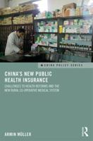 China's New Public Health Insurance: Challenges to Health Reforms and the New Rural Co-Operative Medical System 0367026805 Book Cover