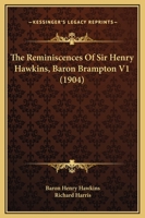 The Reminiscences Of Sir Henry Hawkins, Baron Brampton V1 1164921940 Book Cover