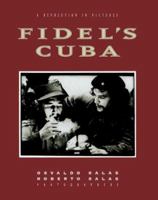 Fidel's Cuba: A Revolution in Pictures 1560251921 Book Cover