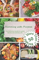 Slimming with Purpose: The Definitive Guide to Losing Weight and Gaining Life B0CWG5ZS9M Book Cover