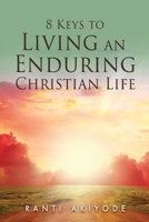 8 Keys to Living an Enduring Christian Life 1662878389 Book Cover