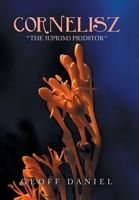 CORNELISZ: “ THE 5UPR3M3 PR3D8TOR “ 166988743X Book Cover