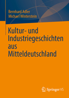 Kultur- und Industriegeschichten aus Mitteldeutschland (German Edition) 3658523298 Book Cover