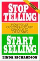 Stop Telling, Start Selling: How to Use Customer-Focused Dialogue to Close Sales 0070525587 Book Cover