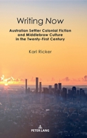 Writing Now : Australian Settler Colonial Fiction and Middlebrow Culture in the Twenty-First Century 180374443X Book Cover