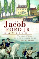 The Jacob Ford Jr. Mansion: The Storied History of A New Jersey Home (Landmarks) 1596297166 Book Cover