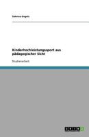 Kinderhochleistungssport aus pädagogischer Sicht 3638933776 Book Cover
