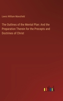 The Outlines of the Mental Plan, and the Preparation Therein 0469126302 Book Cover