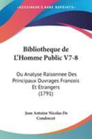 Bibliotheque de L'Homme Public V7-8: Ou Analyse Raisonnee Des Principaux Ouvrages Francois Et Etrangers (1791) 1104076365 Book Cover