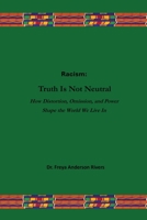 Racism: Truth Is Not Neutral B0GMP915WY Book Cover