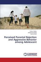 Perceived Parental Rejection and Aggressive Behavior among Adolescent 365975269X Book Cover