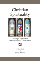 Christian Spirituality: Drawing Closer to God in the History of Christianity 1794843973 Book Cover