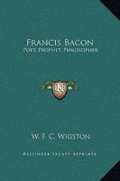 Francis Bacon, Poet, Prophet, Philosopher, Versus Phantom Captain Shakespeare, The Rosicrucian mask 1781071551 Book Cover