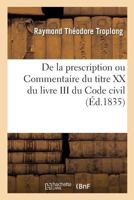 De la prescription, ou Commentaire du titre XX du livre III du Code civil. Tome 2 2329162154 Book Cover