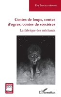 Contes de loups, contes d'ogres, contes de sorcières: La fabrique des méchants (Critiques Littéraires) (French Edition) 2140271041 Book Cover