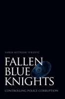 Fallen Blue Knights: Controlling Police Corruption (Studies in Crime and Public Policy) 0195169166 Book Cover