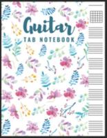 Guitar Tab Notebook: Blank 6 Strings Chord Diagrams & Tablature Music Sheets with Unique Floral Themed Cover 1691582891 Book Cover