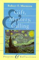 Gift, Mystery, and Calling: Prayers and Reflections 0884893464 Book Cover
