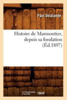 Histoire de Marmoutier, Depuis Sa Fondation (A0/00d.1897) 2012551963 Book Cover