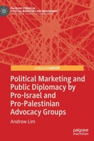 Political Marketing and Public Diplomacy by Pro-Israel and Pro-Palestinian Advocacy Groups 3031153316 Book Cover